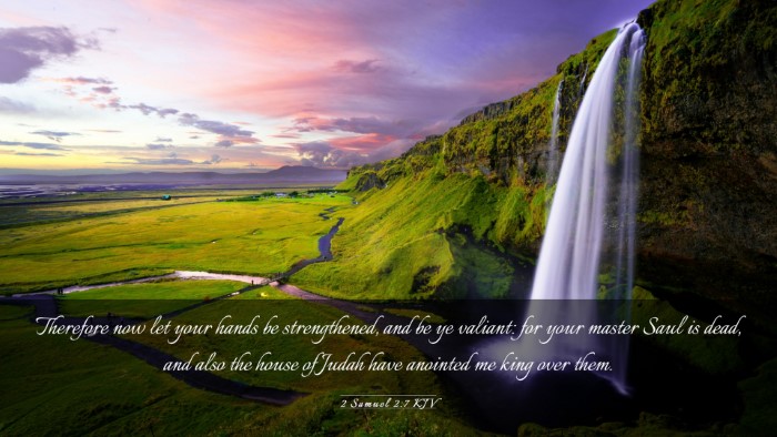 Picture 03 - 2 Samuel 2:7 KJV Desktop Wallpaper - Therefore now let your hands be strengthened, and - Desktop Bible Verse Wallpaper