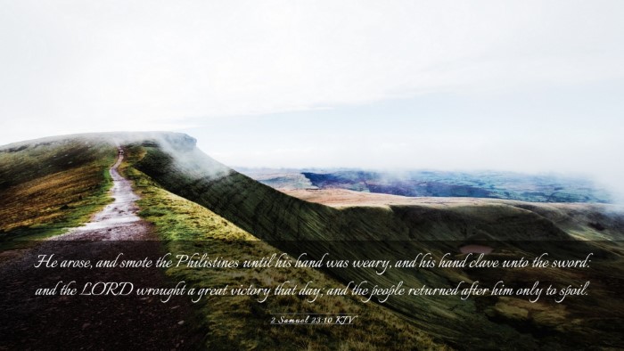 Picture 03 - 2 Samuel 23:10 KJV Desktop Wallpaper - He arose, and smote the Philistines until his - Desktop Bible Verse Wallpaper