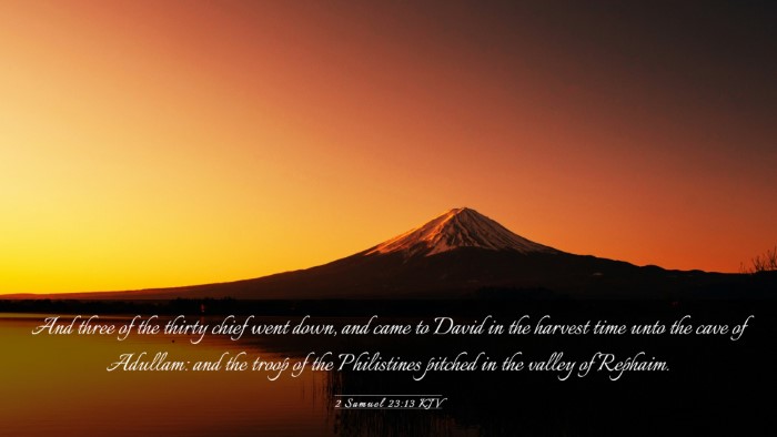 Picture 03 - 2 Samuel 23:13 KJV Desktop Wallpaper - And three of the thirty chief went down, and came - Desktop Bible Verse Wallpaper