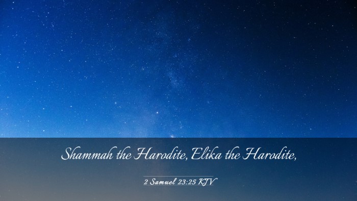 Picture 03 - 2 Samuel 23:25 KJV Desktop Wallpaper - Shammah the Harodite, Elika the - Desktop Bible Verse Wallpaper