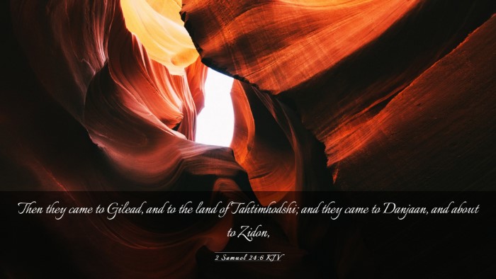 Picture 03 - 2 Samuel 24:6 KJV Desktop Wallpaper - Then they came to Gilead, and to the land of - Desktop Bible Verse Wallpaper