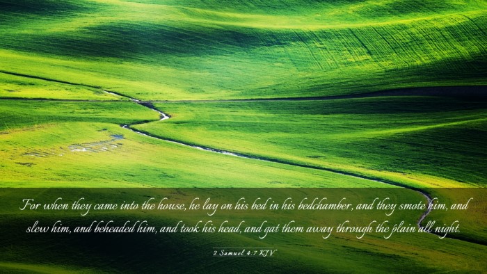 Picture 03 - 2 Samuel 4:7 KJV Desktop Wallpaper - For when they came into the house, he lay on his - Desktop Bible Verse Wallpaper
