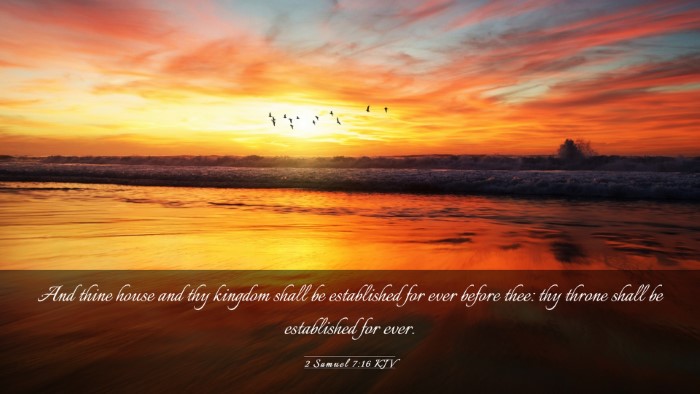 Picture 03 - 2 Samuel 7:16 KJV Desktop Wallpaper - And thine house and thy kingdom shall be - Desktop Bible Verse Wallpaper