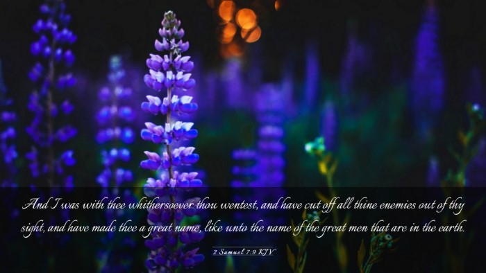 Picture 03 - 2 Samuel 7:9 KJV Desktop Wallpaper - And I was with thee whithersoever thou wentest, - Desktop Bible Verse Wallpaper