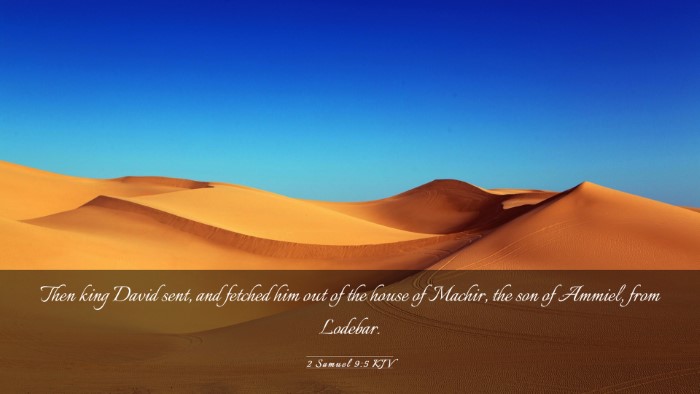 Picture 03 - 2 Samuel 9:5 KJV Desktop Wallpaper - Then king David sent, and fetched him out of the - Desktop Bible Verse Wallpaper