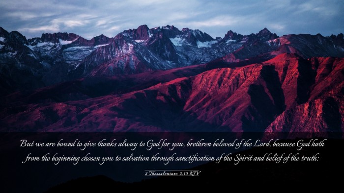 Picture 03 - 2 Thessalonians 2:13 KJV Desktop Wallpaper - But we are bound to give thanks alway to God for - Desktop Bible Verse Wallpaper