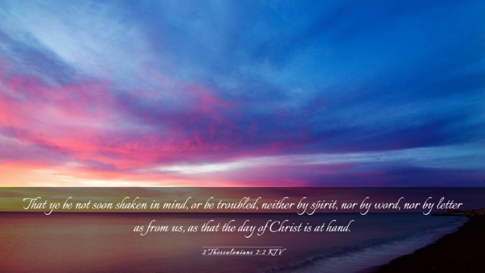 Picture 03 - 2 Thessalonians 2:2 KJV Desktop Wallpaper - That ye be not soon shaken in mind, or be - Desktop Bible Verse Wallpaper