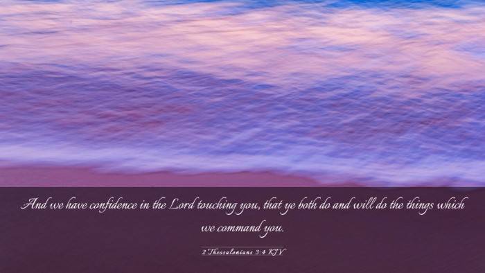 Picture 03 - 2 Thessalonians 3:4 KJV Desktop Wallpaper - And we have confidence in the Lord touching you, - Desktop Bible Verse Wallpaper