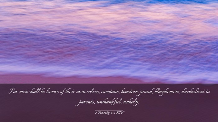 Picture 03 - 2 Timothy 3:2 KJV Desktop Wallpaper - For men shall be lovers of their own selves, - Desktop Bible Verse Wallpaper
