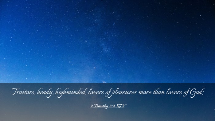 Picture 03 - 2 Timothy 3:4 KJV Desktop Wallpaper - Traitors, heady, highminded, lovers of pleasures - Desktop Bible Verse Wallpaper