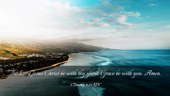 Picture 03 - 2 Timothy 4:22 KJV Desktop Wallpaper - The Lord Jesus Christ be with thy spirit. Grace - Desktop Bible Verse Wallpaper