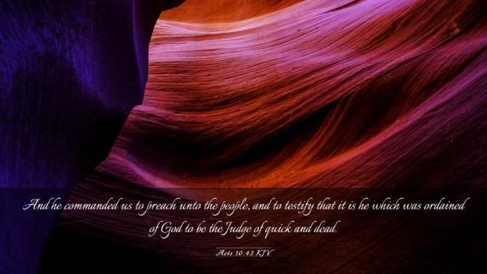 Picture 03 - Acts 10:42 KJV Desktop Wallpaper - And he commanded us to preach unto the people, - Desktop Bible Verse Wallpaper