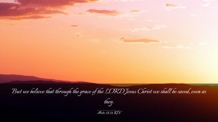 Picture 03 - Acts 15:11 KJV Desktop Wallpaper - But we believe that through the grace of the LORD - Desktop Bible Verse Wallpaper
