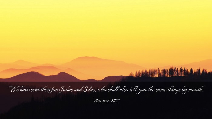 Picture 03 - Acts 15:27 KJV Desktop Wallpaper - We have sent therefore Judas and Silas, who shall - Desktop Bible Verse Wallpaper