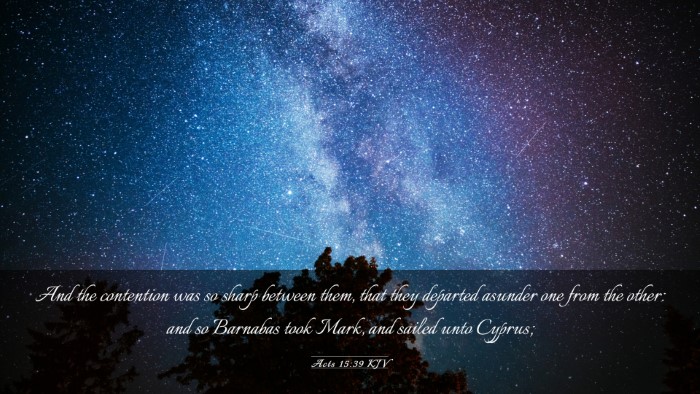 Picture 03 - Acts 15:39 KJV Desktop Wallpaper - And the contention was so sharp between them, - Desktop Bible Verse Wallpaper