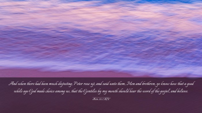 Picture 03 - Acts 15:7 KJV Desktop Wallpaper - And when there had been much disputing, Peter - Desktop Bible Verse Wallpaper