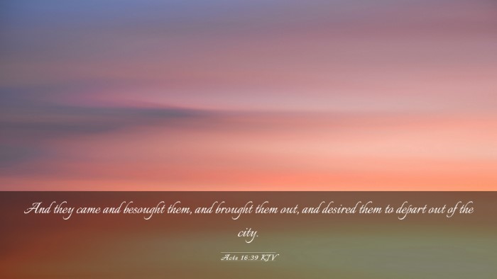 Picture 03 - Acts 16:39 KJV Desktop Wallpaper - And they came and besought them, and brought them - Desktop Bible Verse Wallpaper