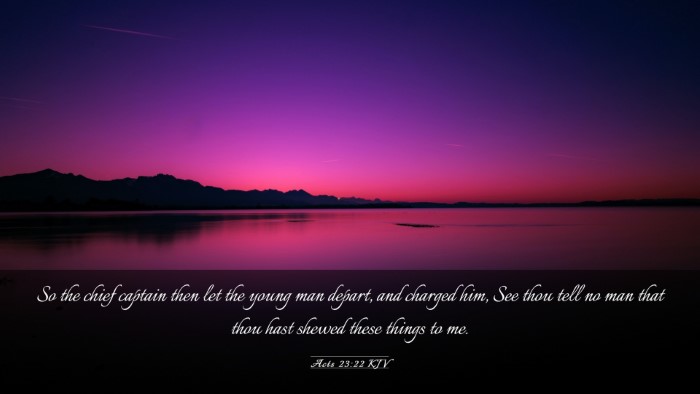 Picture 03 - Acts 23:22 KJV Desktop Wallpaper - So the chief captain then let the young man - Desktop Bible Verse Wallpaper