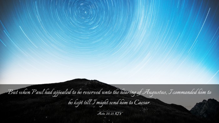 Picture 03 - Acts 25:21 KJV Desktop Wallpaper - But when Paul had appealed to be reserved unto - Desktop Bible Verse Wallpaper
