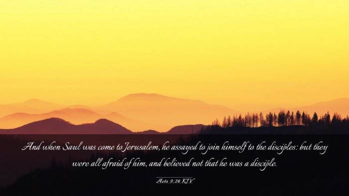 Picture 03 - Acts 9:26 KJV Desktop Wallpaper - And when Saul was come to Jerusalem, he assayed - Desktop Bible Verse Wallpaper