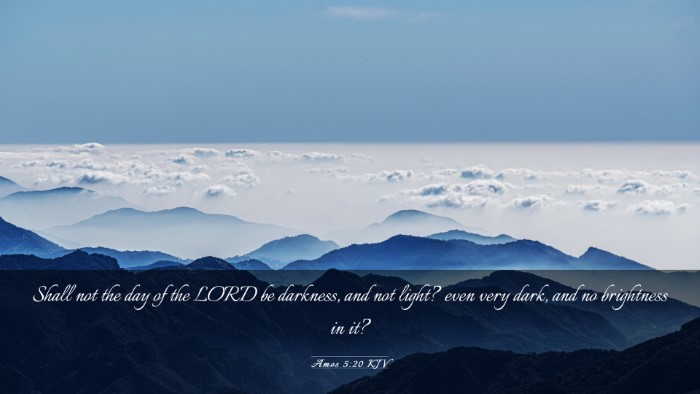Picture 03 - Amos 5:20 KJV Desktop Wallpaper - Shall not the day of the LORD be darkness, and - Desktop Bible Verse Wallpaper