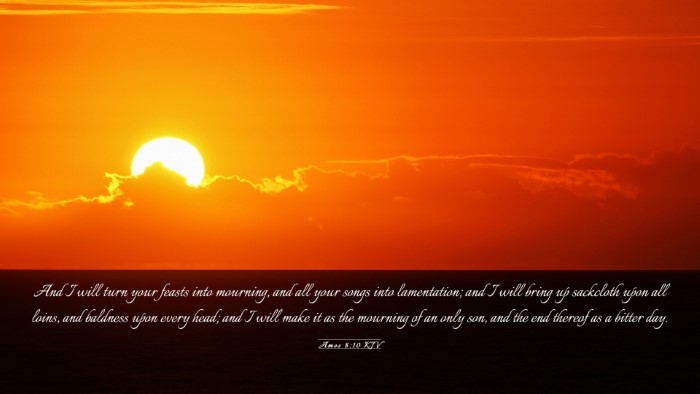 Picture 03 - Amos 8:10 KJV Desktop Wallpaper - And I will turn your feasts into mourning, and - Desktop Bible Verse Wallpaper