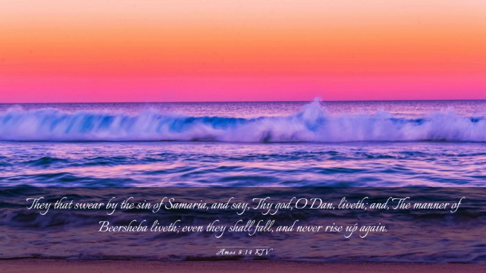 Picture 03 - Amos 8:14 KJV Desktop Wallpaper - They that swear by the sin of Samaria, and say, - Desktop Bible Verse Wallpaper