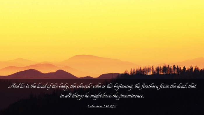 Picture 03 - Colossians 1:18 KJV Desktop Wallpaper - And he is the head of the body, the church: who - Desktop Bible Verse Wallpaper
