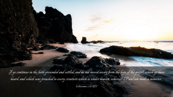 Picture 03 - Colossians 1:23 KJV Desktop Wallpaper - If ye continue in the faith grounded and settled, - Desktop Bible Verse Wallpaper
