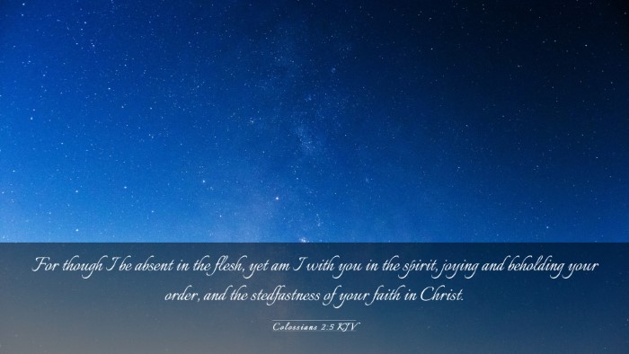 Picture 03 - Colossians 2:5 KJV Desktop Wallpaper - For though I be absent in the flesh, yet am I - Desktop Bible Verse Wallpaper