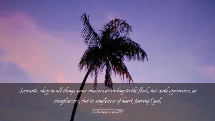 Picture 03 - Colossians 3:22 KJV Desktop Wallpaper - Servants, obey in all things your masters - Desktop Bible Verse Wallpaper