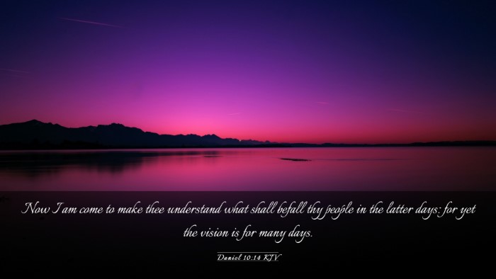 Picture 03 - Daniel 10:14 KJV Desktop Wallpaper - Now I am come to make thee understand what shall - Desktop Bible Verse Wallpaper