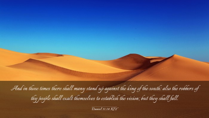 Picture 03 - Daniel 11:14 KJV Desktop Wallpaper - And in those times there shall many stand up - Desktop Bible Verse Wallpaper