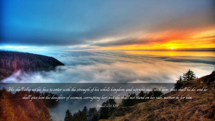 Picture 03 - Daniel 11:17 KJV Desktop Wallpaper - He shall also set his face to enter with the - Desktop Bible Verse Wallpaper