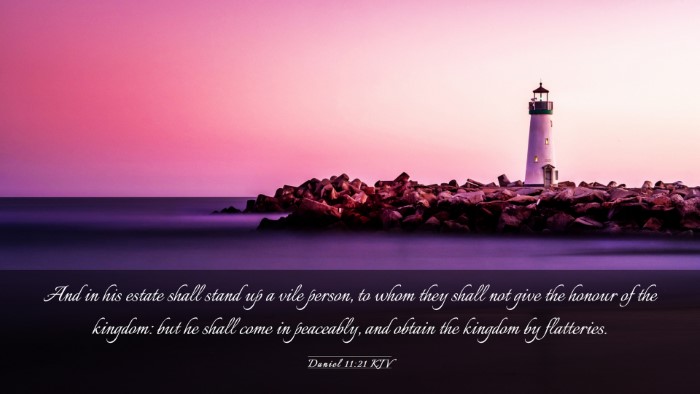 Picture 03 - Daniel 11:21 KJV Desktop Wallpaper - And in his estate shall stand up a vile person, - Desktop Bible Verse Wallpaper