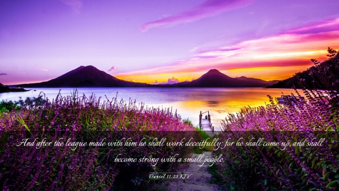 Picture 03 - Daniel 11:23 KJV Desktop Wallpaper - And after the league made with him he shall work - Desktop Bible Verse Wallpaper