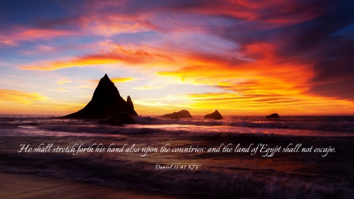Picture 03 - Daniel 11:42 KJV Desktop Wallpaper - He shall stretch forth his hand also upon the - Desktop Bible Verse Wallpaper