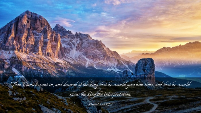 Picture 03 - Daniel 2:16 KJV Desktop Wallpaper - Then Daniel went in, and desired of the king that - Desktop Bible Verse Wallpaper