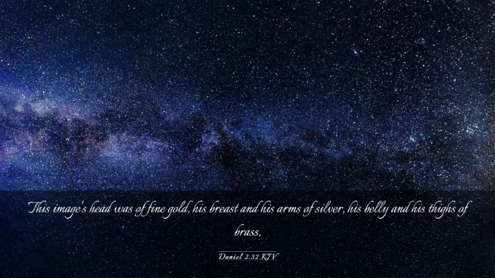Picture 03 - Daniel 2:32 KJV Desktop Wallpaper - This image's head was of fine gold, his breast - Desktop Bible Verse Wallpaper