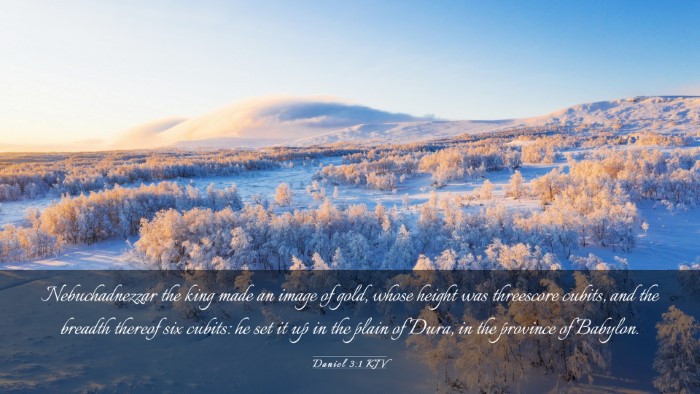 Picture 03 - Daniel 3:1 KJV Desktop Wallpaper - Nebuchadnezzar the king made an image of gold, - Desktop Bible Verse Wallpaper