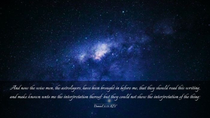 Picture 03 - Daniel 5:15 KJV Desktop Wallpaper - And now the wise men, the astrologers, have been - Desktop Bible Verse Wallpaper
