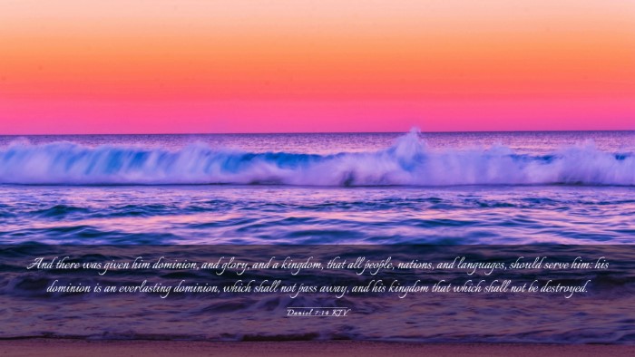 Picture 03 - Daniel 7:14 KJV Desktop Wallpaper - And there was given him dominion, and glory, and - Desktop Bible Verse Wallpaper