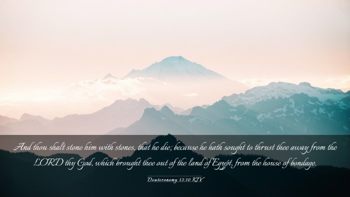 Picture 03 - Deuteronomy 13:10 KJV Desktop Wallpaper - And thou shalt stone him with stones, that he - Desktop Bible Verse Wallpaper