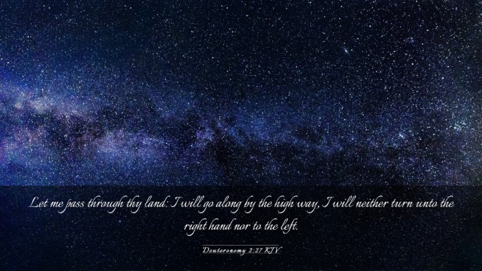 Picture 03 - Deuteronomy 2:27 KJV Desktop Wallpaper - Let me pass through thy land: I will go along by - Desktop Bible Verse Wallpaper