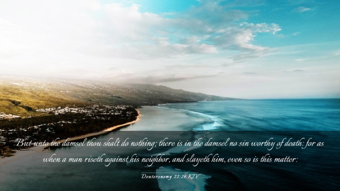 Picture 03 - Deuteronomy 22:26 KJV Desktop Wallpaper - But unto the damsel thou shalt do nothing; there - Desktop Bible Verse Wallpaper
