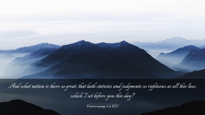 Picture 03 - Deuteronomy 4:8 KJV Desktop Wallpaper - And what nation is there so great, that hath - Desktop Bible Verse Wallpaper