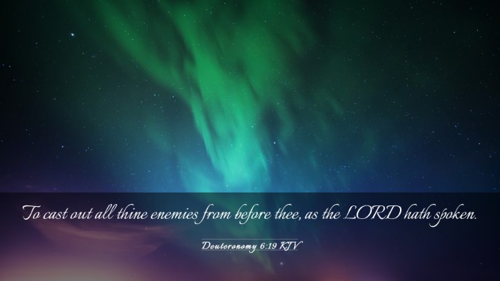 Picture 03 - Deuteronomy 6:19 KJV Desktop Wallpaper - To cast out all thine enemies from before thee, - Desktop Bible Verse Wallpaper