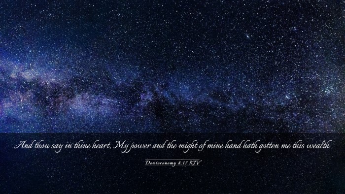 Picture 03 - Deuteronomy 8:17 KJV Desktop Wallpaper - And thou say in thine heart, My power and the - Desktop Bible Verse Wallpaper
