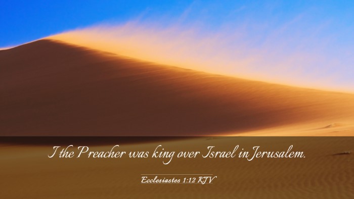 Picture 03 - Ecclesiastes 1:12 KJV Desktop Wallpaper - I the Preacher was king over Israel in - Desktop Bible Verse Wallpaper