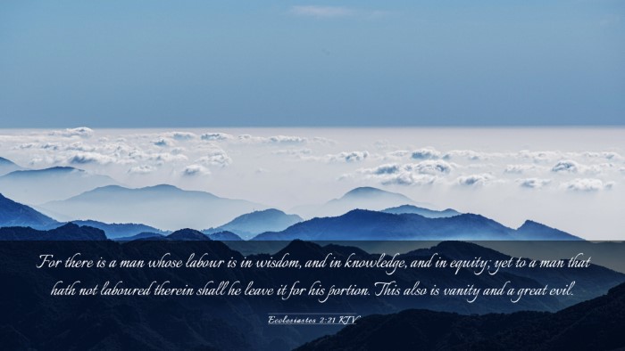 Picture 03 - Ecclesiastes 2:21 KJV Desktop Wallpaper - For there is a man whose labour is in wisdom, and - Desktop Bible Verse Wallpaper